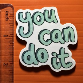 You Can Do It Sticker MOTIVATIONAL INSPIRATION DECAL