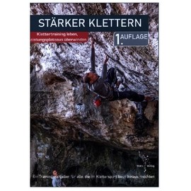 Stärker Klettern: Klettertraining leben, Leistungsplateaus überwinden