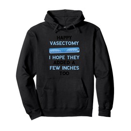 Happy Vasectomy Ruler Vasectomy Recovery Sterilized Man Pullover Hoodie