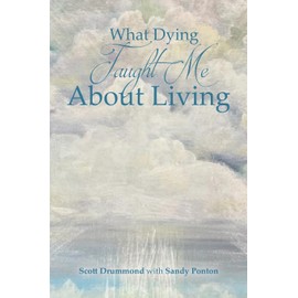 What Dying Taught Me About Living