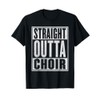 Straight Outta Choir T-Shirt Funny Music Singer Gift T-Shirt