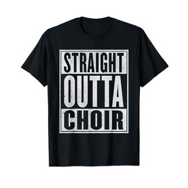 Straight Outta Choir T-Shirt Funny Music Singer Gift T-Shirt