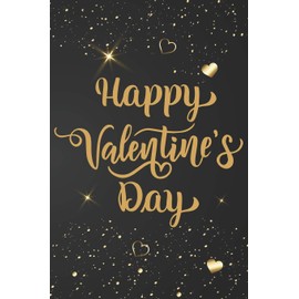 Happy Valentine's Day: golden valentines journal notebook best gift idea for Gift For Girlfriend, Boyfriend, Wife and couple, Husbandn,happy ... great gift,diary(6x9" 120 pages lined paper)