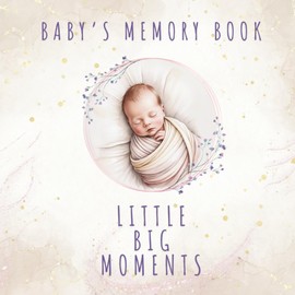 Baby’s Memory Book – Little Big Moments: Baby Memory Book Catholic Edition – For Mom and Dad – Gender Neutral Keepsake for Baby Boy or Girl – ... with Baptism Pages – First Year Photo Album
