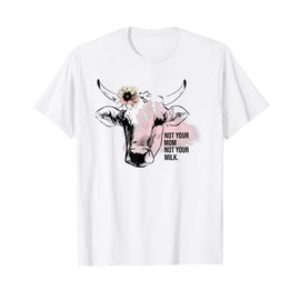 Not Your Mom Not Your Milk T-Shirt, White