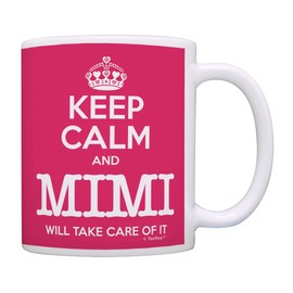 ThisWear Mimi Mother's Day Gift Keep Calm Mimi Will Take Care of It Funny Gift Mimi 11oz Ceramic Coffee Cup Tea Cup Pink