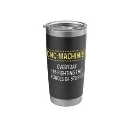 Machinist Forces Machine Operator Machining Stainless Steel Insulated Tumbler