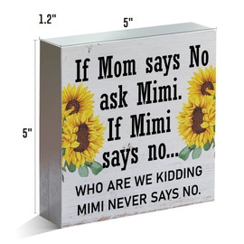 Farmhouse Sunflowers Mimi Wooden Box Sign Rustic If Mom Says No Ask Mimi Wood Block Tabletop Sign Decorative Desk Sign Decor for Home Bedroom Shelf 5 X 5 Inches