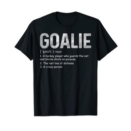Funny Goalie Definition Soccer Hockey Gear Goalkeeper Tee T-Shirt