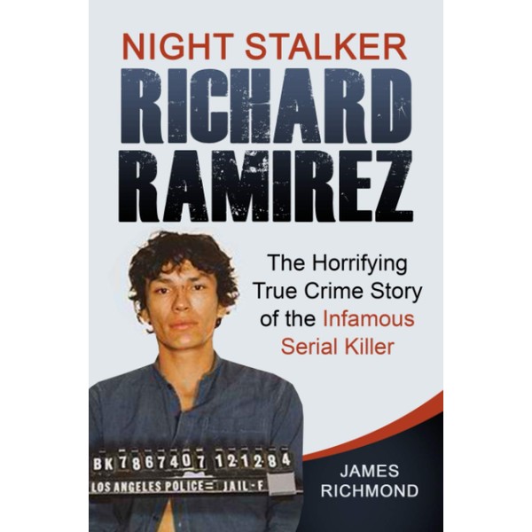 Night Stalker Richard Ramirez: The Horrifying True Crime Story of
