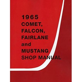 1965 Comet, Falcon, Fairlane and Mustang Shop Manual