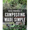 Eco-Friendly Composting Made Simple: The Ultimate Guide to Sustainable Living