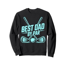 Best Dad By Par, Golf Lover, Funny Daddy Joke Gifts, Papa Sweatshirt