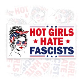 Hot Girls Hate Fascists | Bumper Sticker or Car Magnet | are We Great Yet Anti MAGA Sticker for Cars [7.5x3.75]