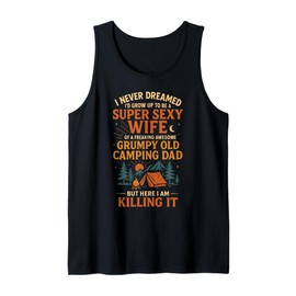 Tent Camping Dad Father Vintage I Never Dreamed I'd Grow Up Tank Top