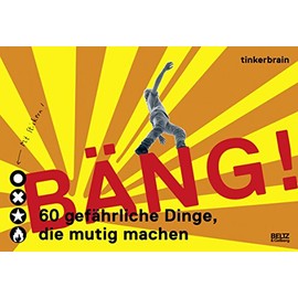 Bäng! 60 gefährliche Dinge, die mutig machen