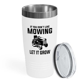 Lawn Mower White Edition Tumbler 20oz - If you don't - Construction Worker Architecture Student Landscape Architectural Building Designer