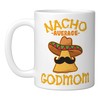 Nacho Average Godmom Mexican Cinco De Mayo Godmother Fiesta Ceramic Mug, White