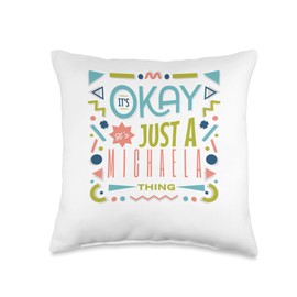 It's Ok It's Just A MICHAELA Thing Cool Funny MICHAELA Throw Pillow