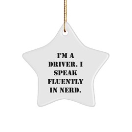 I'm A Driver Who Speaks Fluently in Genius Funny Star Ornament Gifts for Christmas from Friends to Family
