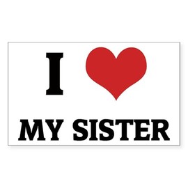 CafePress I Love My Sister Rectangle Sticker Rectangle Bumper Sticker Car Decal