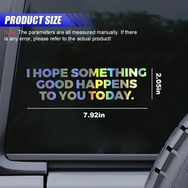 Inspirational Car Sticker Decal, I Hope Something Good Happens to You Today Sticker, Vinyl Die-Cut Car Bumper Sticker, Waterproof Car Window Decoration Sticker for Laptop, Wall, Door (Colorful)