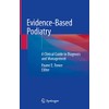 Evidence-Based Podiatry: A Clinical Guide to Diagnosis and Management