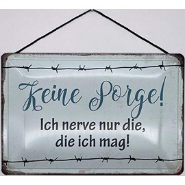 Blechschild With cord 30 x 20 cm saying: Keine Sorge ! Ich Nerve nur die die ich mag ! Blechemma