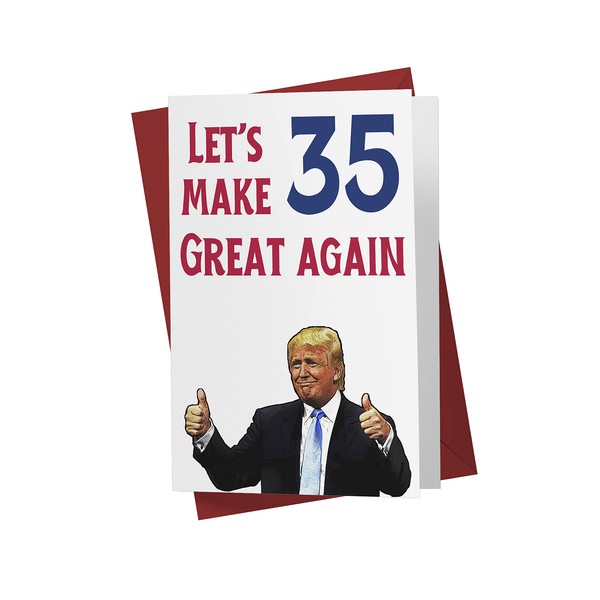 Let's Make 35 Great Again – Donald Trump – Sarcasm 35th Birthday Cards For Men, Women, Family, Friends, Etc. – Donald Trump Birthday Cards 35 years old – 35th Birthday Cards 35th Anniversary