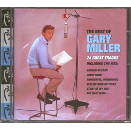 The Best Of Gary Miller: 24 GREAT TRACKS;INCLUDING THE HITS:GARDEN OF EDEN/ROBIN HOOD