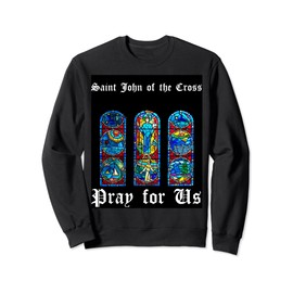 Saint John of the Cross Pray for Us Sweatshirt