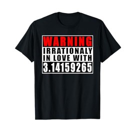 Warning Irrationally In Love With 3.14 Mathematics Pi Day T-Shirt