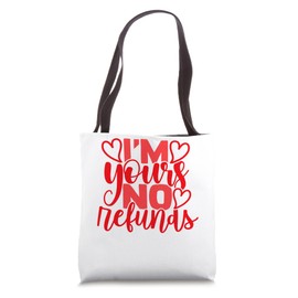 I'm Yours No Refunds Funny Valentines Day Men Women Boy Girl Tote Bag