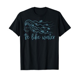 Be like water girl long hair waves fish T-Shirt