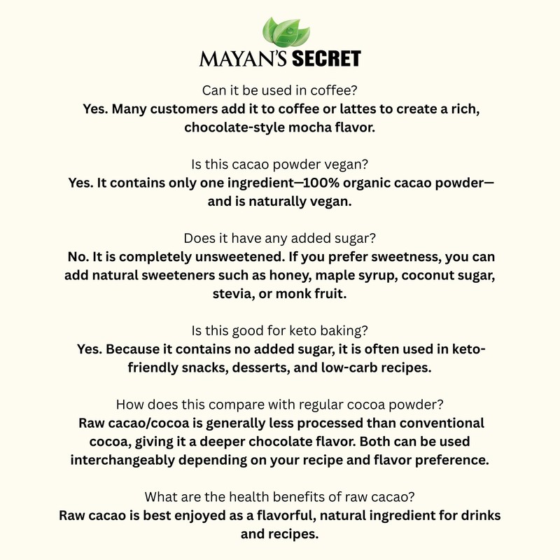 Mayan’s Secret - Organic Cocoa Powder Unsweetened Raw Cacao Powder