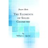 The Elements of Solid Geometry (Classic Reprint)
