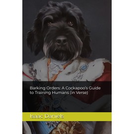 Barking Orders: A Cockapoo’s Guide to Training Humans (in Verse)