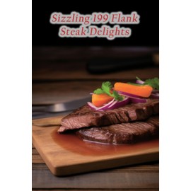 Sizzling 199 Flank Steak Delights