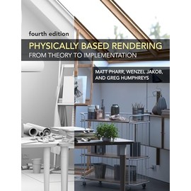 Physically Based Rendering, fourth edition: From Theory to Implementation