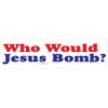 EvolveFISH Who Would Jesus Bomb Bumper Sticker - [11" x