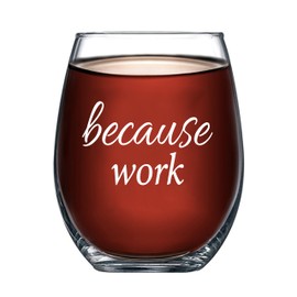 Panvola Because Work Office Gifts for Coworker Friend Officemates Employee Gifts Office Staff Secretary Stemless Wine Glass Clear Glasses For Red White Wine 17 oz