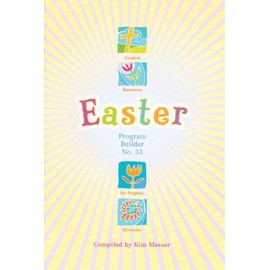 Easter Program Builder No. 33: Creative Resources for Program Directors