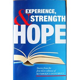 By Alcoholics Anonymous Experience, Strength and Hope: Stories from the First Three Editions of Alcoholics Anonymous (1ST)