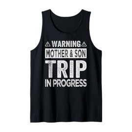 Warning Mother Son Trip In Progress - Trip with Mom Tank Top