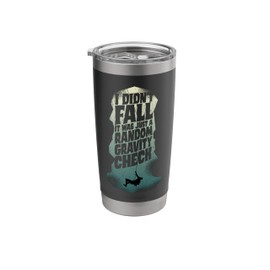 Rock Climbing Climber I Didn't Fall Random Gravity Check Stainless Steel Insulated Tumbler