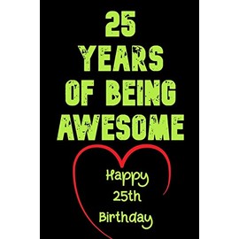 25 Years Of Being Awesome Happy 25th Birthday: 25 Years Old Gift for Boys & Girls