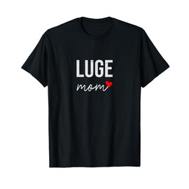 Funny Luge mom - Cute Luge Mom Gift For Women T-Shirt