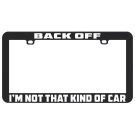 Unbranded BACK OFF I'M NOT THAT KIND OF CAR TAILGATER FUNNY LICENSE PLATE FRAME HOLDER