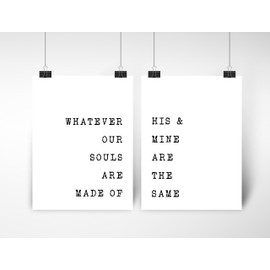 Whatever Our Souls are Made of His and Mine are The Same Wall Decor/Romantic Bedroom Decor/Farmhouse Decor/Love Quote Prints/Emily Brontë Quote/UNFRAMED (11 x 17 Inches)