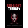 Red-Light Therapy For Your Face, Goodbye Wrinkles!: A Complete Guide